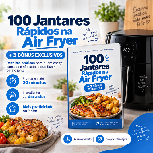 100 Jantares em 20 Minutos na Air Fryer + 3 Bônus